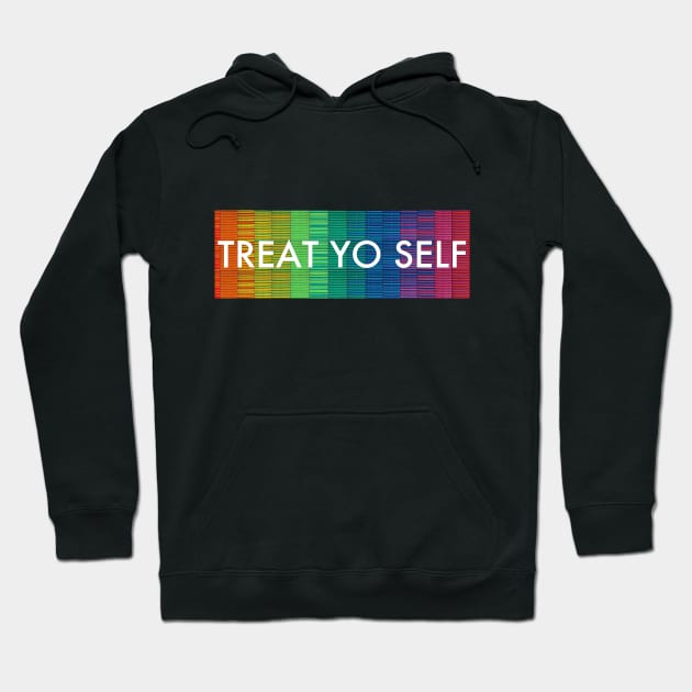 Treat Yo Self Pride Theme Hoodie by tonylonder